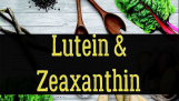 Lutein và Zeaxanthin: Những lợi ích vô tận dành cho mắt và thị lực của bạn